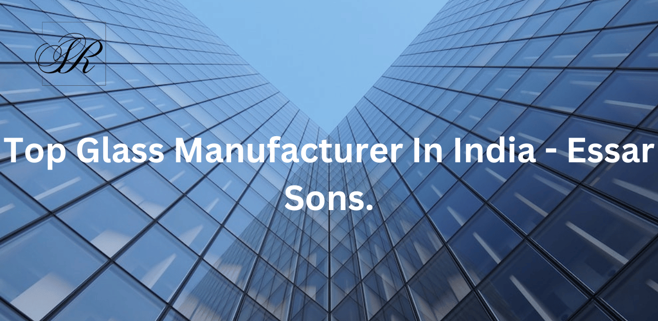  Glass-Supplier-In-Mumbai | Essar-Sons